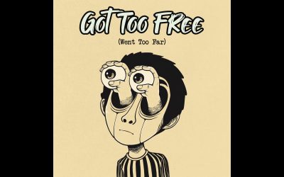 Got Too Free, Went Too Far